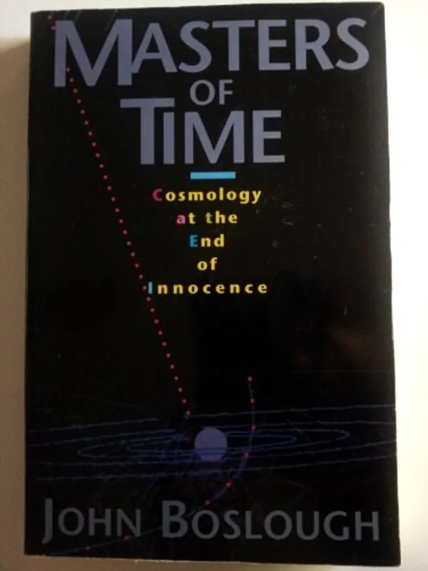 Bestseller Masters Of Time Cosmology At The End Of Innocence - John Boslough