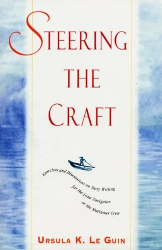 Bestel Nu Steering the Craft: Exercises and Discussions on Story Writing for the Lone Navigator or the Mutinous Crew - Ursula K. Le Guin