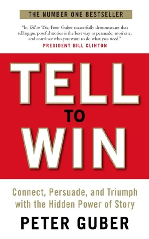 Tell to Win Connect, Persuade, and Triumph with the Hidden Power of Story - Peter Guber Gecertificeerd