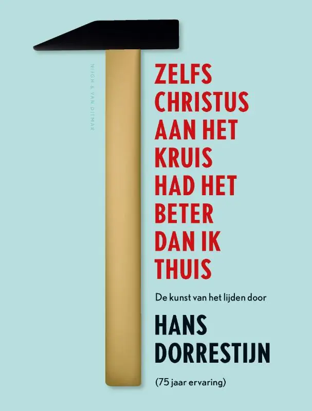 Zelfs Christus aan het kruis had het beter dan ik thuis - Hans Dorrestijn Laatste Kans