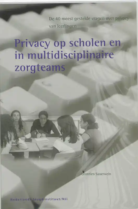 Privacy in scholen en multidisciplinaire zorgteams - L. Sauerwein; H. van Gemund Tijdelijk Beschikbaar