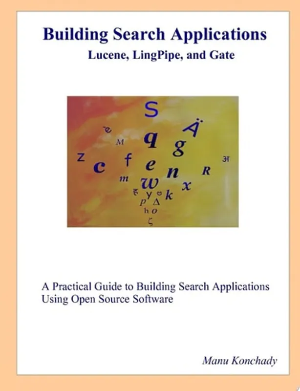 Nieuw Building Search Applications Lucene, LingPipe, and Gate - Manu Konchady