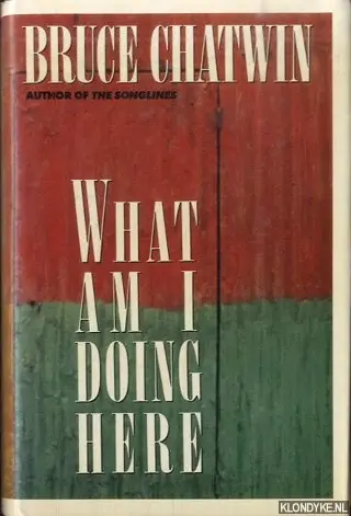 What Am I Doing Here - Bruce Chatwin Gereduceerde Prijs