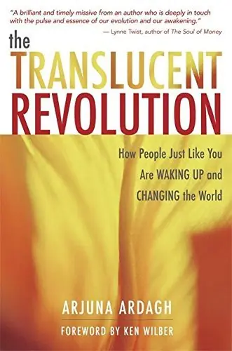 Seizoensaanbieding The Translucent Revolution. How People Just Like You Are Waking Up and Changing the World - ARDAGH, ARJUNA