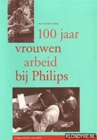 100 jaar vrouwenarbeid by philips - Coelen Uitverkoop