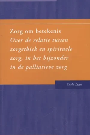 Zorg om betekenis - Carlo Leget Seizoensaanbieding
