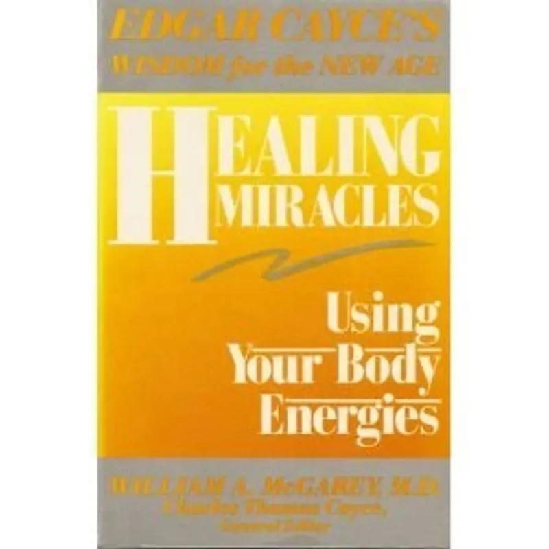 Healing Miracles: Using Your Body Energies - William A., M.D. McGarey Gereduceerde Prijs
