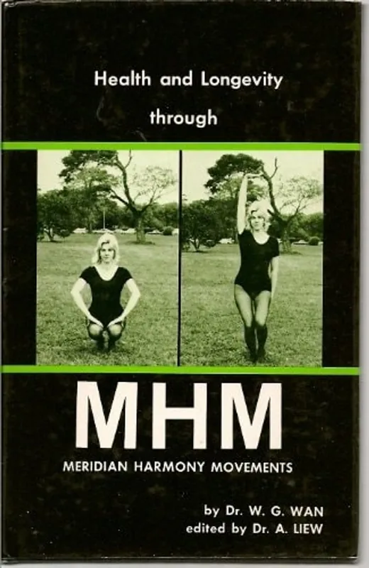 Tijdelijk Beschikbaar Health and Longevity Through MHM (Meridian Harmony Movements) - W. G. & A. Liew Wan