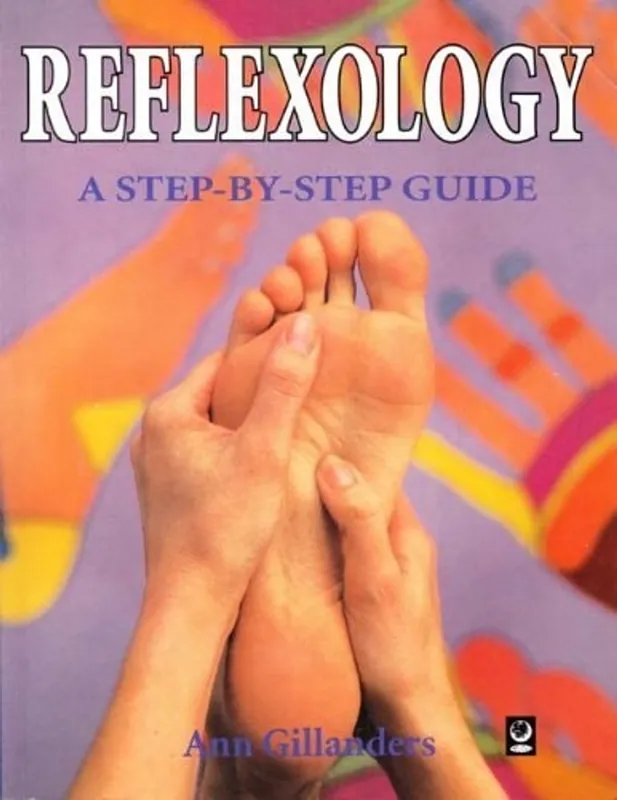Snelle Levering Reflexology: A Step by Step Guide (Step by Step Guides) - Ann Gillanders