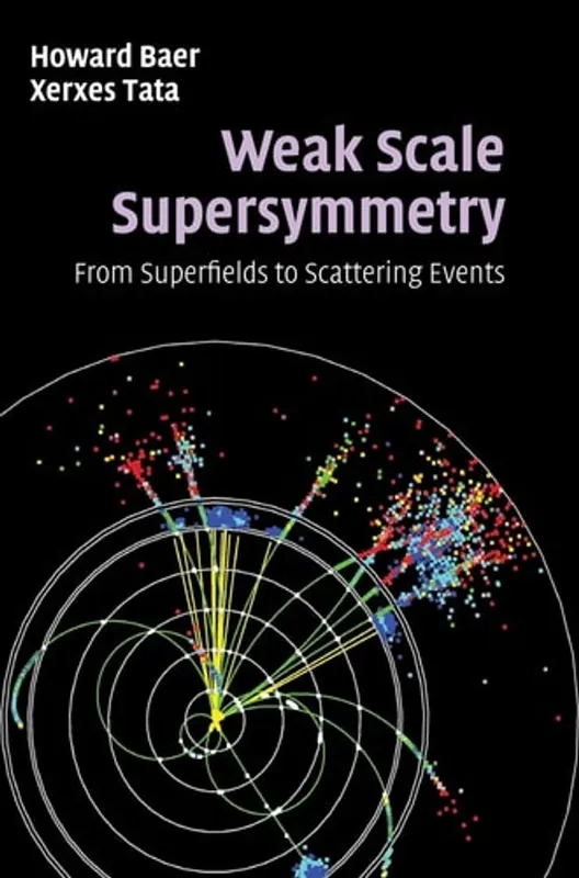 Beste Prijs Weak Scale Supersymmetry: From Superfields to Scattering Events - Howard Baer