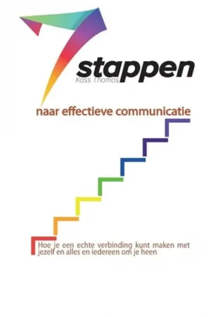 7stappen Naar Effectieve Communicatie (Dutch) (Dutch Edition) - Kass Thomas Gecertificeerd