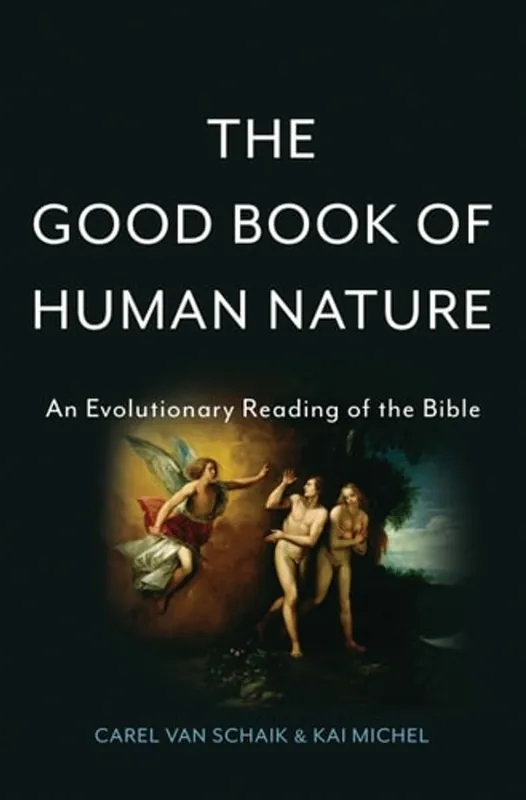 The Good Book of Human Nature: An Evolutionary Reading of the Bible - Carel van Schaik Rechtstreeks Van De Fabrikant