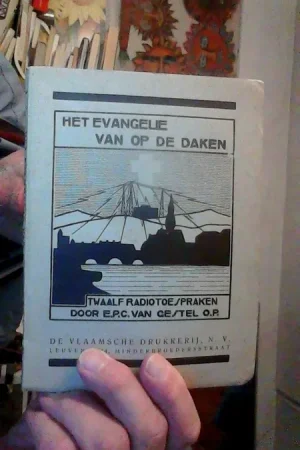 Laatste Versie Het evangelie van op de daken. Twaalf radiotoespraken, met een voorwoord van E.H. Kan. Cruysberghs. - E.P.C. Van Geste O. P.