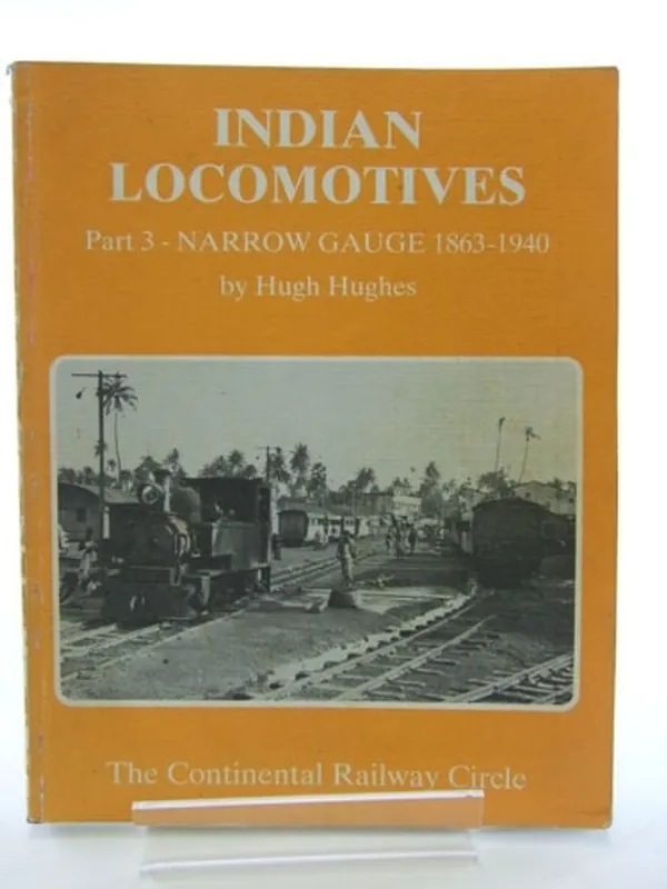Indian Locomotives: Narrow Gauge, 1863-1940 Pt. 3 - Hugh Hughes Snelle Levering