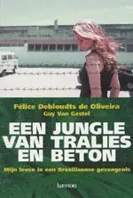 Een jungle van tralies en beton - F. Debloudts de Oliviera; G. Van Gestel Beperkt Aanbod