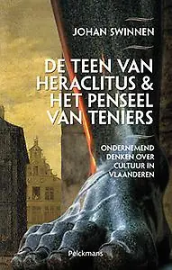 De teen van Heraclitus en het penseel van Teniers - Johan Swinnen Goedkoop