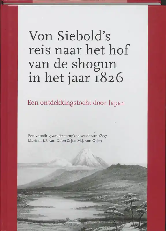 Weekendaanbieding Von Siebold's reis naar het hof van de shogun in het jaar 1826 - Martien J. P. van Oijen