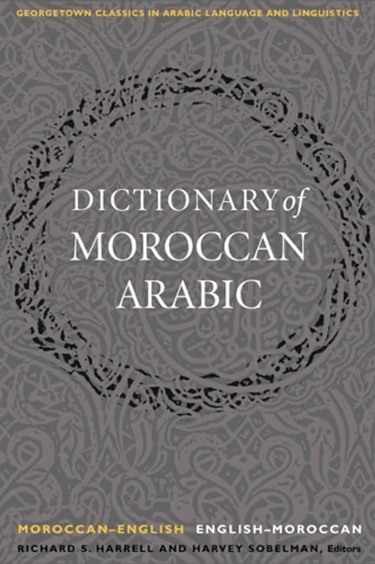 A Dictionary of Moroccan Arabic: Moroccan-English/English-Moroccan (Georgetown Classics in Arabic Languages and Linguistics) (Arabic Edition) - Richard S. Harrell Finale Uitverkoop