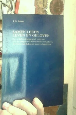 Samen leren leven en geloven Omgaan met kernwoorden van geloven in dialogisch leren en begeleiden - Jacob Gijsbertus Schaap Finale Uitverkoop