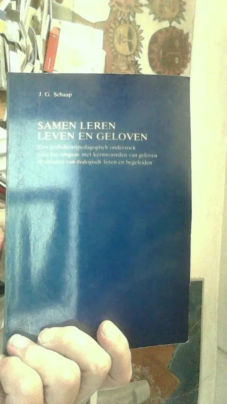 Samen leren leven en geloven Omgaan met kernwoorden van geloven in dialogisch leren en begeleiden - Jacob Gijsbertus Schaap Finale Uitverkoop