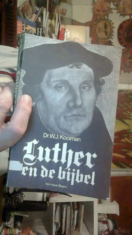 Luther en de BIJbel - Dr. W. J. Kooiman Alleen Vandaag