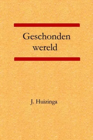 Exclusieve Aanbieding Geschonden wereld - Johan Huizinga