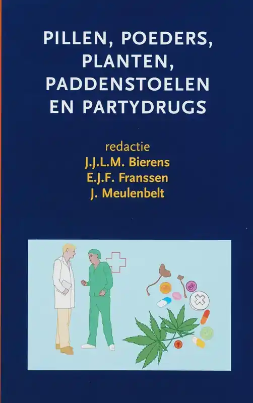 Pillen, poeders, planten, paddestoelen en partydrugs - Bierens , Franssen , Meulenbelt Populair