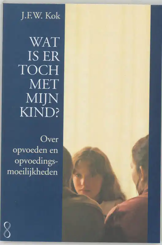 Wat is er toch met mijn kind? - J.F.W. Kok Gecertificeerd