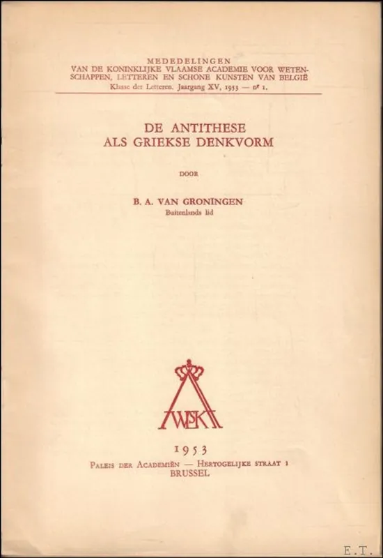Nieuw DE ANTITHESE ALS GRIEKSE DENKVORM. - VAN GRONINGEN, B. A.