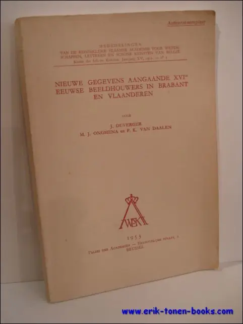 Exclusieve Aanbieding NIEUWE GEGEVENS AANGAANDE XVIde EEUWSE BEELDHOUWERS IN BRABANT EN VLAANDEREN. - DUVERGER J./ ONGHENA M. J./ VAN DAALEN, P.K.