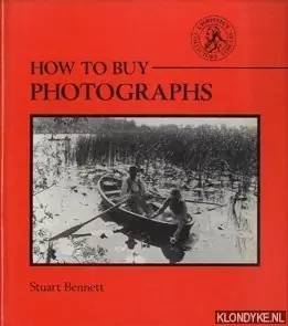 How to Buy Photographs. Christie's Collectors Guides. - Bennett, Stuart Exclusieve Aanbieding