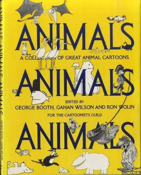 Animals Animals Animals. A Collection of Great Animal Cartoons - Booth, George & Gahan Wilson & Ron Wolin Hete Deal