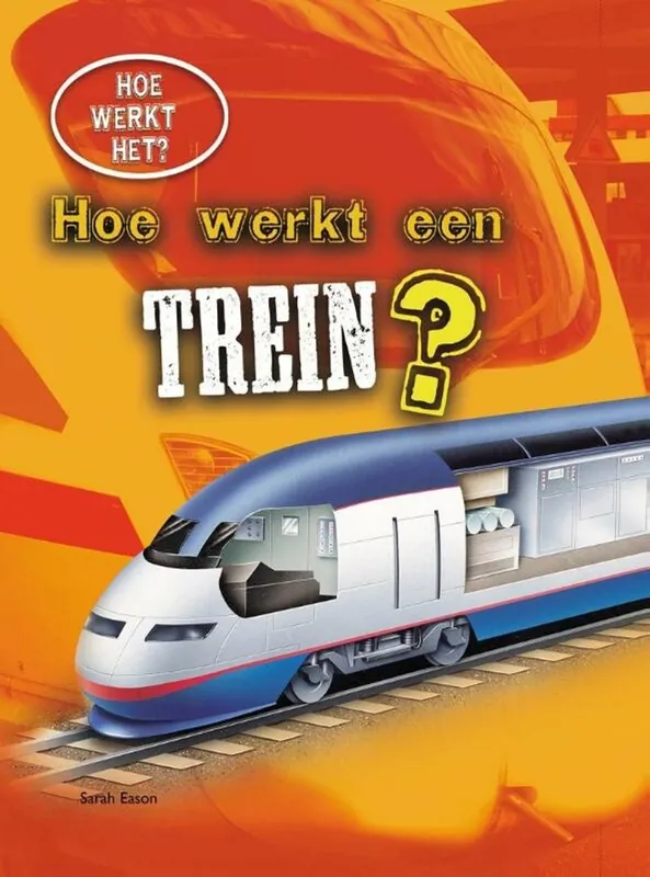 Hoe werkt een trein? - Sarah Eason Premium