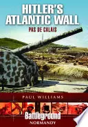 Hitler's Atlantic Wall, Pas de Calais - Paul Williams Laatste Kans