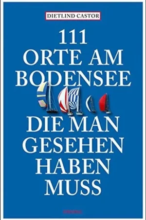 Actieprijs 111 Orte am Bodensee, die man gesehen haben muss - Dietlind Castor