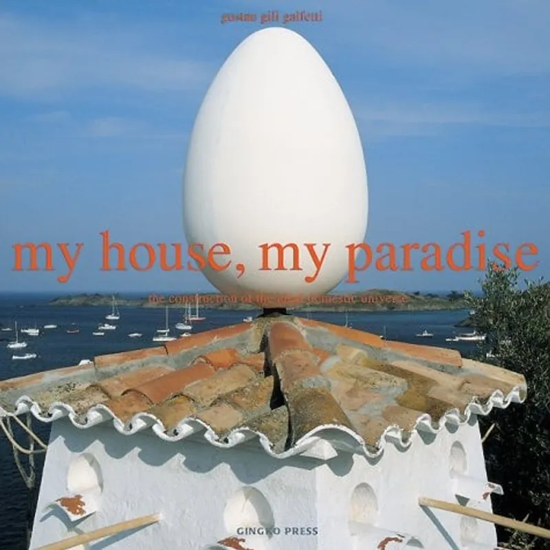 Must-Have My House, My Paradise: The Construction of the Ideal Domestic Universe - Gustav Gili
