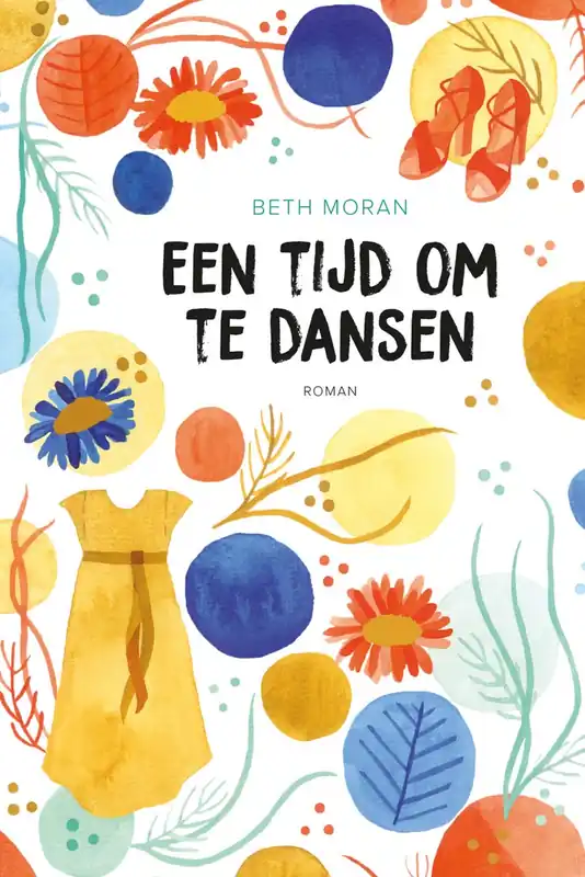Een tijd om te dansen - Beth Moran Beperkt Aanbod