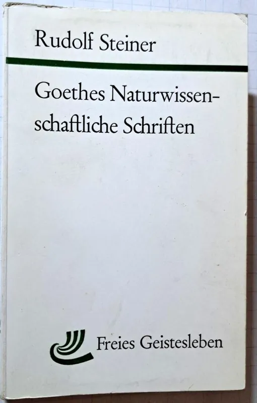 Aanbieding Goethes Naturwissenschaftliche Schriften sowie skizzenhaft dargestellter Ausblick auf eine Anthroposophie - Rudolf Steiner