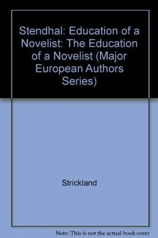 Alleen Vandaag Stendhal: Education of a Novelist (Major European Authors Series) - Strickland