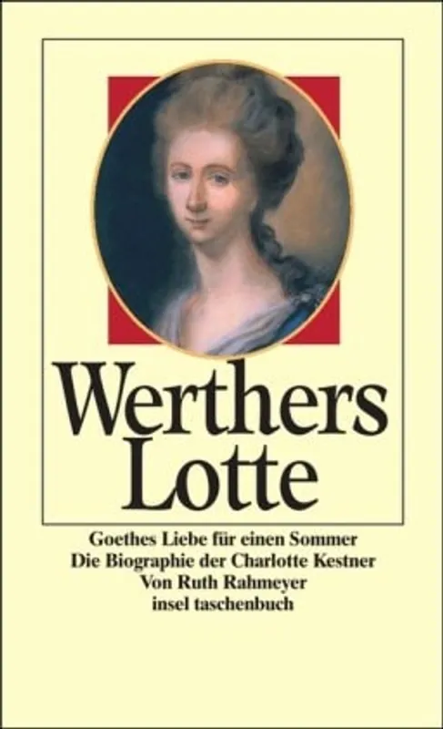 Hete Deal Werthers Lotte. Goethes Liebe für einen Sommer. - Ruth Rahmeyer
