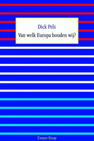 Van welk Europa houden wij? - Dick Pels Betrouwbaar