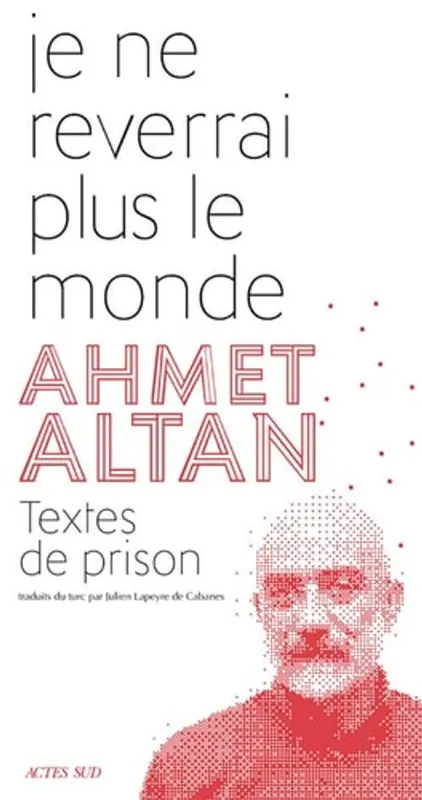 Je ne reverrai plus le monde: Textes de prison - Ahmet Altan Voordeelprijs