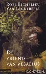 De vriend van Vesalius - Roel Richelieu van Londersele Bestseller