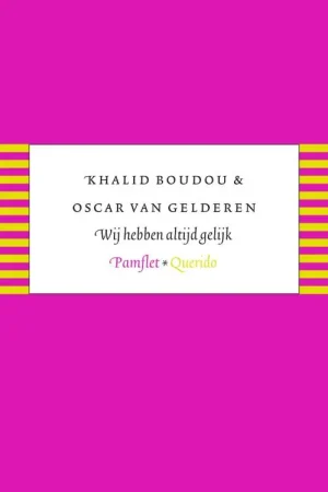 Wij hebben altijd gelijk - K. Boudou; O. van Gelderen Exclusieve Aanbieding