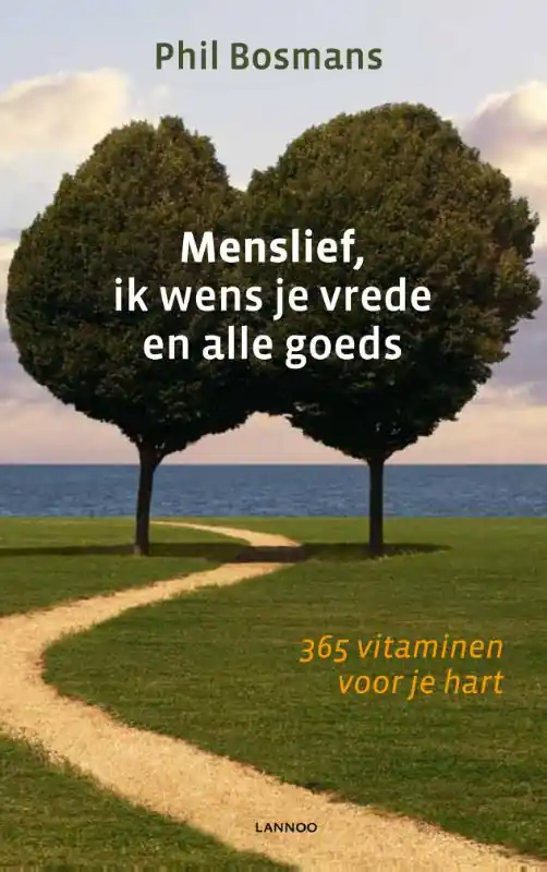 Menslief, ik wens je vrede en alle goeds - Phil Bosmans Favoriet