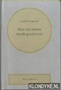 Hoe een roman wordt geschreven - Louis Couperus Beperkte Voorraad