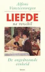 Liefde na verschil - Alfons Vansteenwegen Gereduceerde Prijs