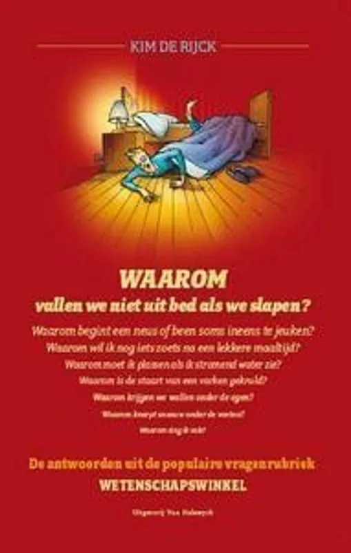Waarom vallen we niet uit bed als we slapen? De antwoorden uit de populaire vragenrubriek Wetenschapswinkel - de Rijck, Kim Gereduceerde Prijs
