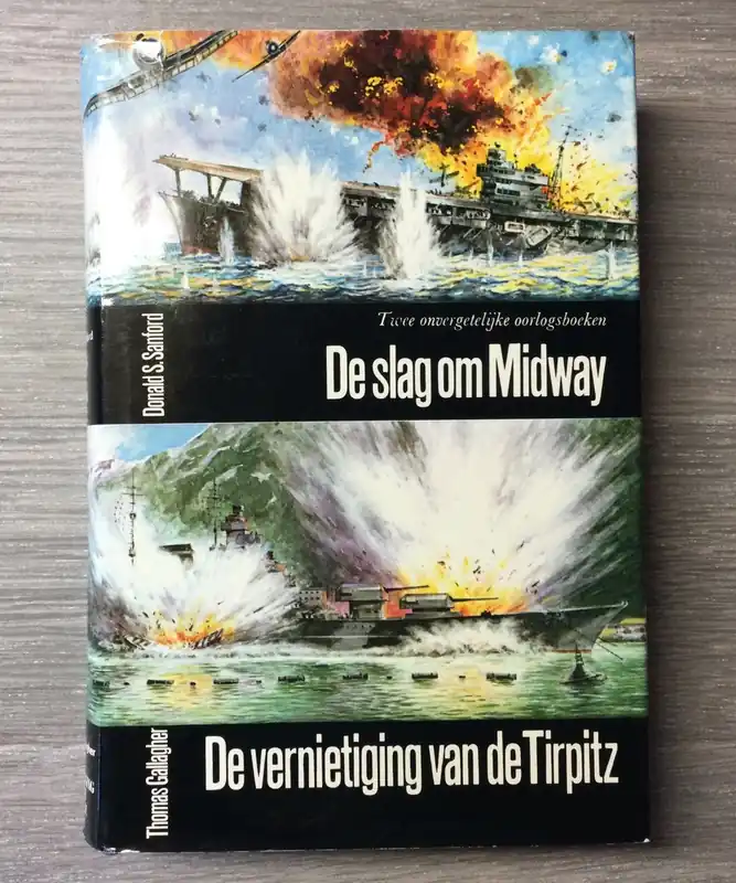 Slag om midway, Vernietiging van de Tirpitz. - Donald S. Sanford, Thomas Gallagher. Beperkt Aanbod