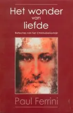Het wonder van liefde - Paul Ferrini Beperkte Voorraad